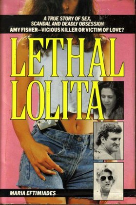 Book cover: Lethal Lolita: A True Story of Sex, Scandal, and Deadly Obsession — Maria Eftimiades