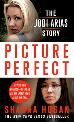Book cover: Picture Perfect: The Jodi Arias Story — Shanna Hogan