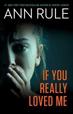 Book cover: If You Really Loved Me — Ann Rule