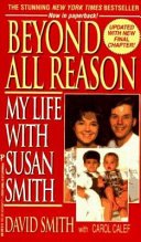 Book cover: Beyond All Reason: My Life with Susan Smith — David Smith with Carol Calef