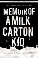 Book cover: Memoir of a Milk Carton Kid — Tanya Nicole Kach and Lawrence H. Fisher